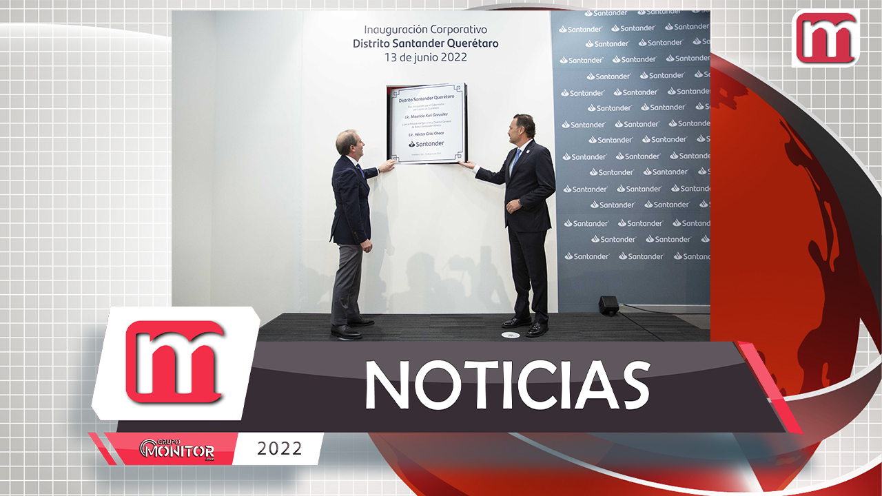 Santander amplía operaciones en Querétaro y genera más de 2 mil 600 empleos