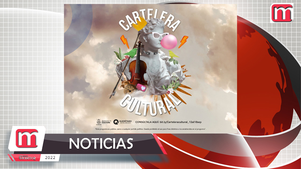 Cartelera Cultural de Querétaro del 12 al 18 de septiembre