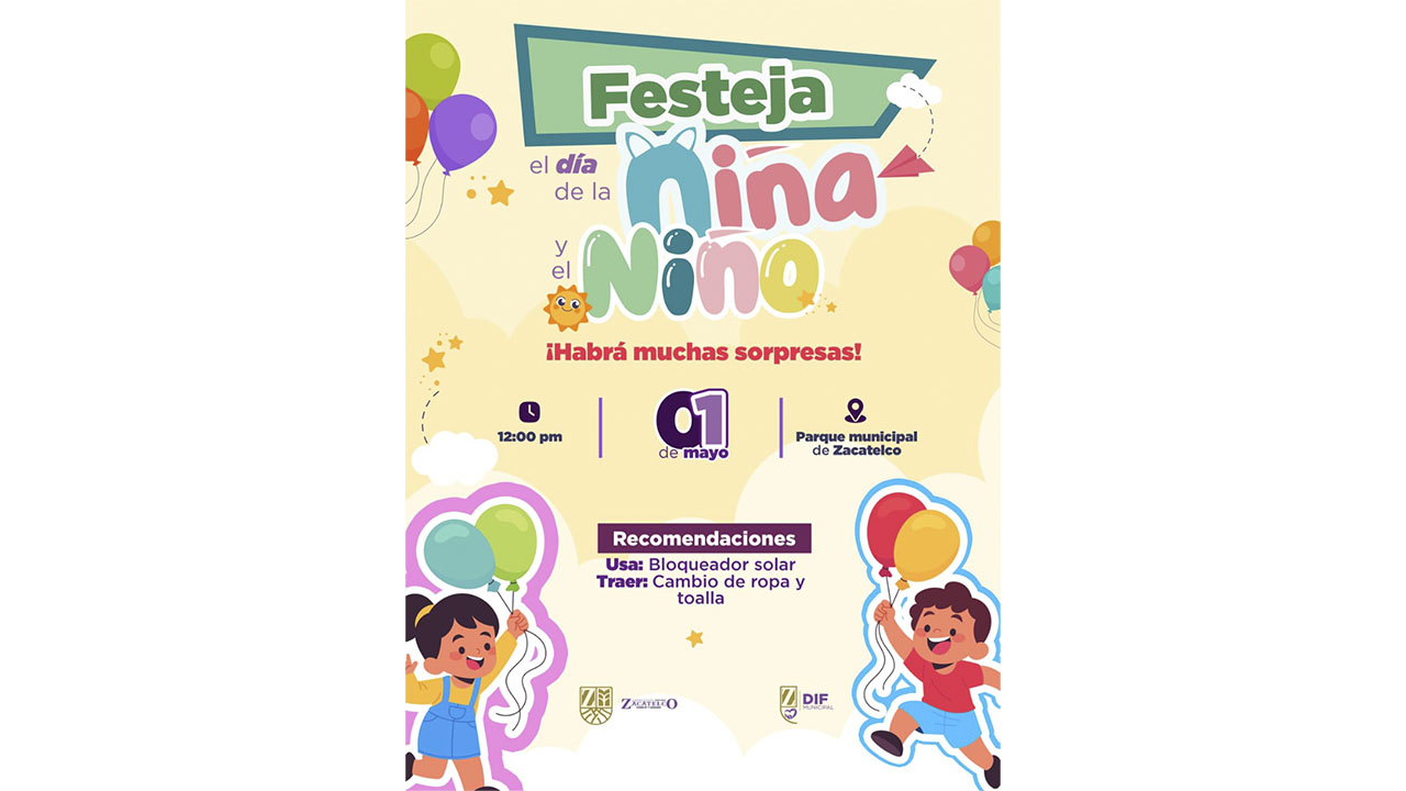 Gobierno de Zacatelco te invita a la celebración del Día del Niño y de la Niña.