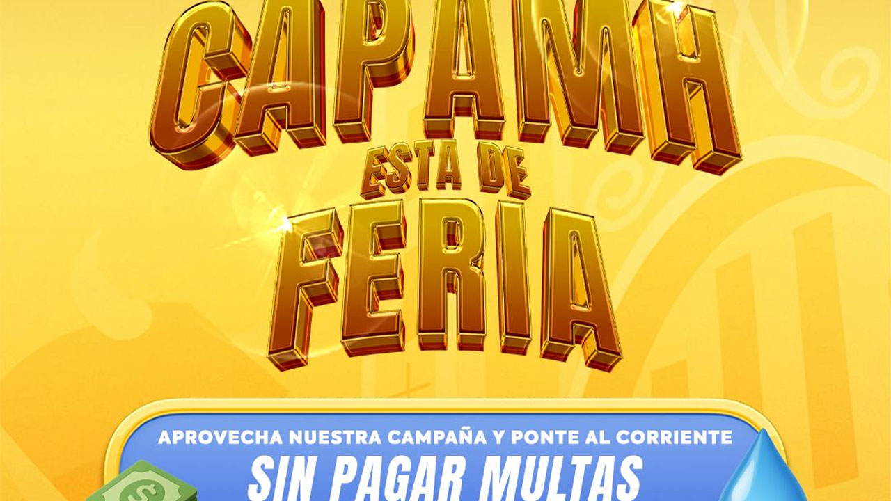 CAPAMH lanza campaña de condonación de multas y recargos durante el mes de agosto
