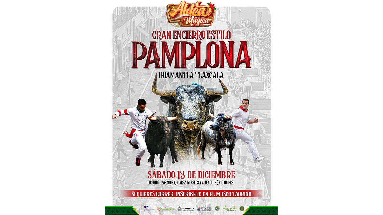 Huamantla invita al Gran Encierro Estilo Pamplona como parte de la Aldea Mágica Huamantla