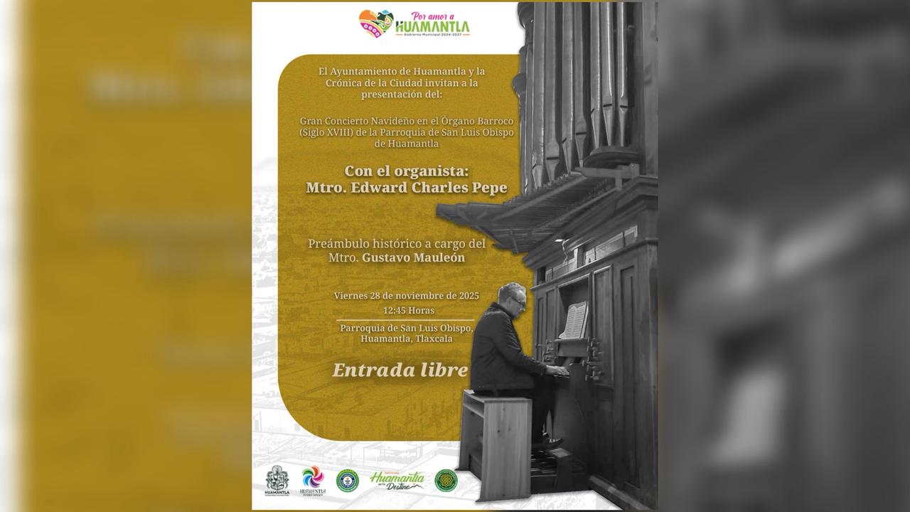 Ayuntamiento de Huamantla Invita al Concierto Navideño en el Órgano Barroco de la Parroquia de San Luis Obispo Joya Musical del Siglo XVIII