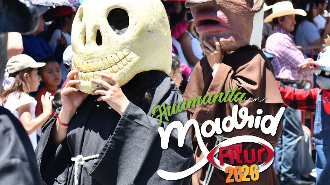 Huamantla estará presente en FITUR Madrid, una de las ferias de turismo más importantes del mundo