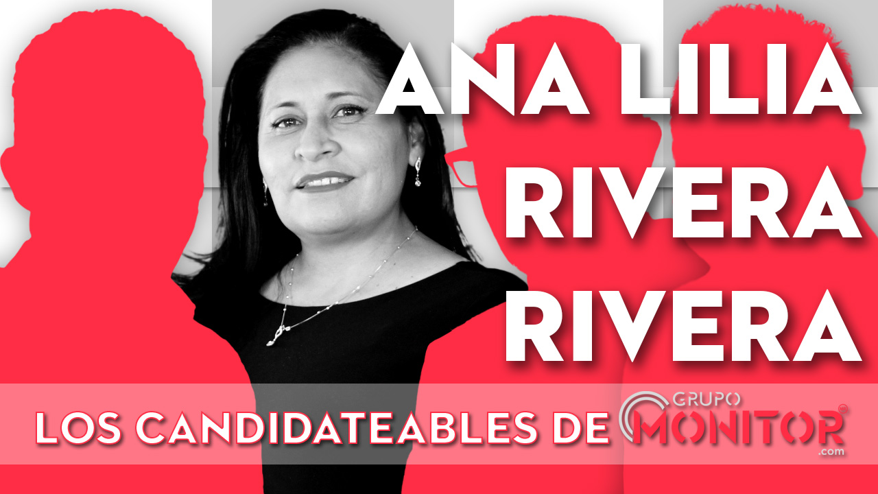 Ana Lilia Rivera Rivera en Los Candidateables de Grupo Monitor