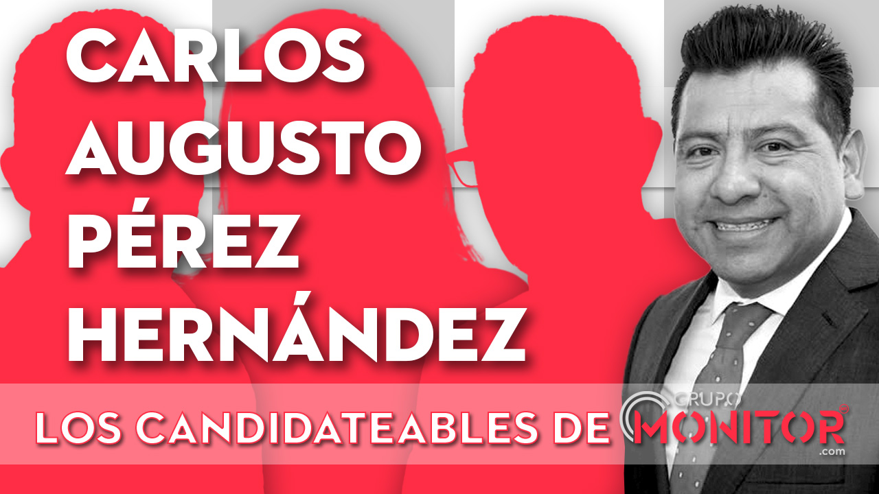 Carlos Augusto Pérez Hernández en Los Candidateables de Grupo Monitor