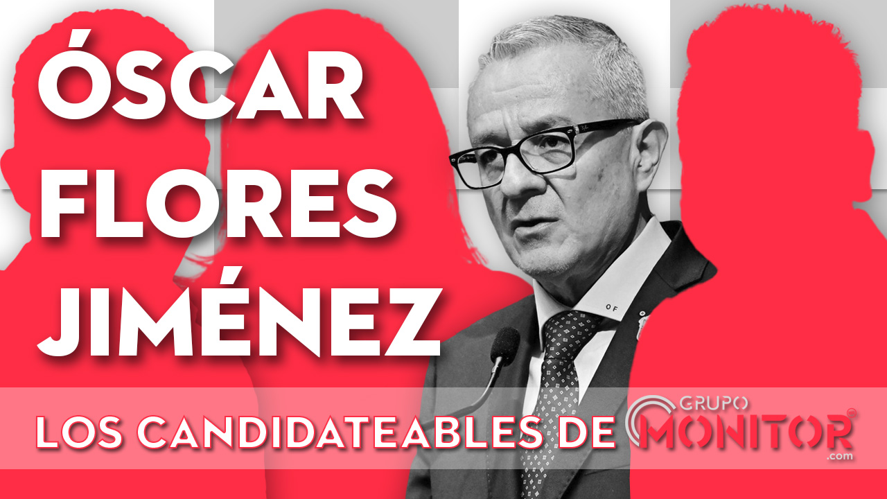 Óscar Flores Jiménez en Los Candidateables de Grupo Monitor