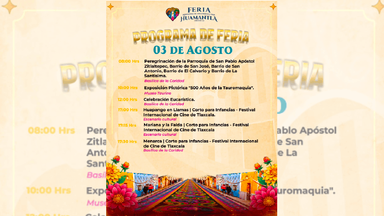 Feria de Huamantla 2026 ofrece una jornada llena de fe, arte y cultura este 3 de agosto