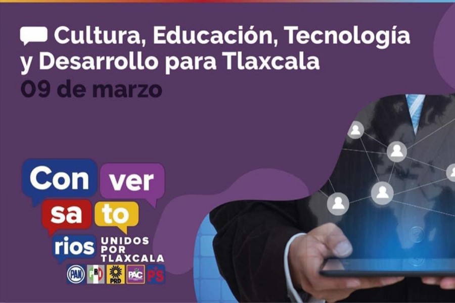 Invita PS al tercer conversatorio denominado: “Cultura, Educación, Tecnología y Desarrollo para Tlaxcala”
