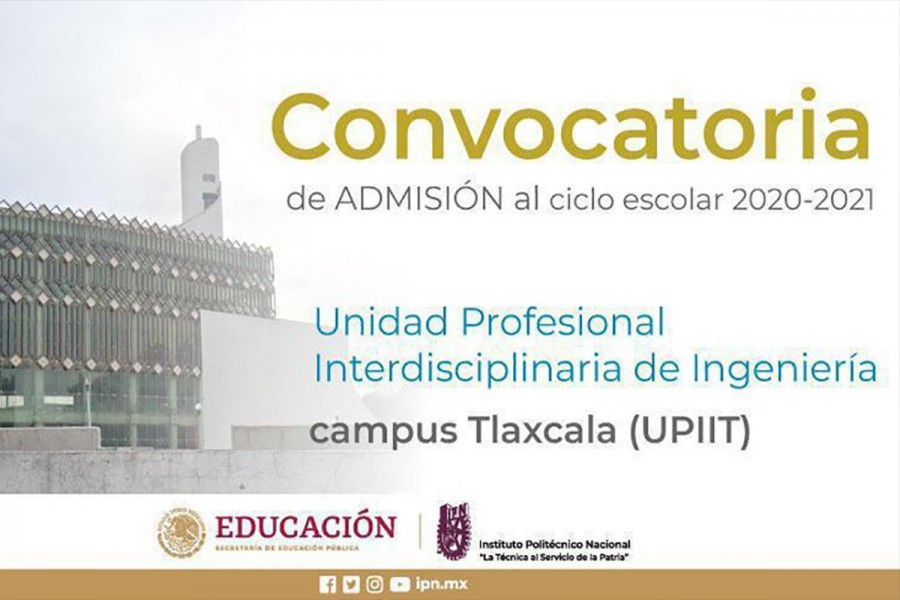 Publica IPN convocatoria de admisión para la unidad de ingeniería, campus Tlaxcala